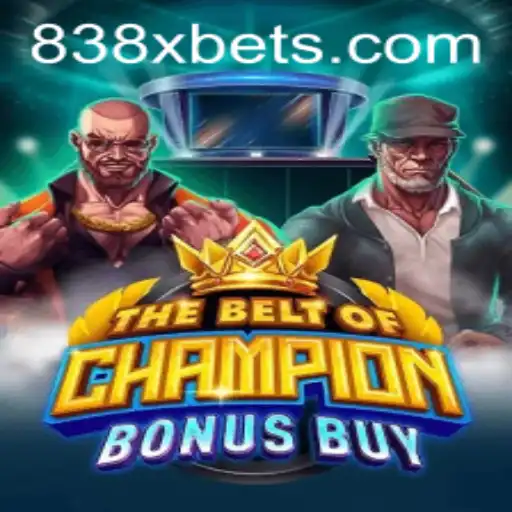 The Exciting World of TheBeltOfChampionBonusBuy: Unleashing the 838X Adventure